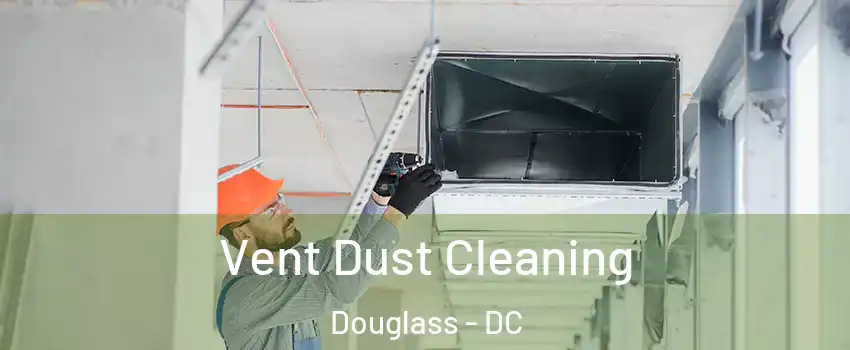 Vent Dust Cleaning Douglass - DC
