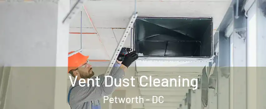 Vent Dust Cleaning Petworth - DC