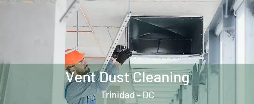 Vent Dust Cleaning Trinidad - DC
