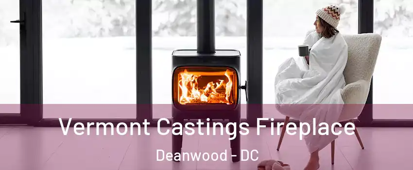 Vermont Castings Fireplace Deanwood - DC