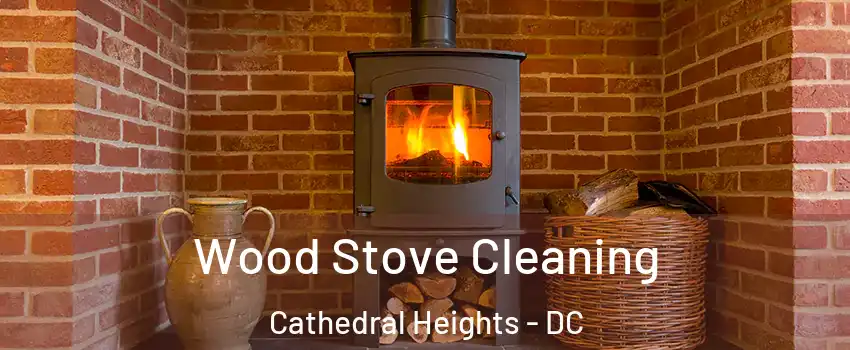 Wood Stove Cleaning Cathedral Heights - DC