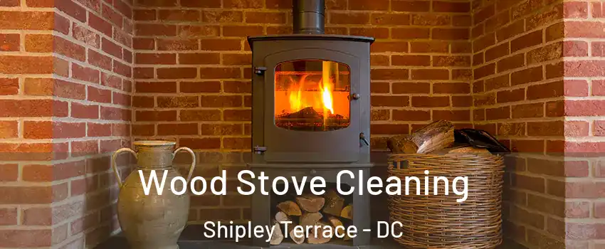 Wood Stove Cleaning Shipley Terrace - DC