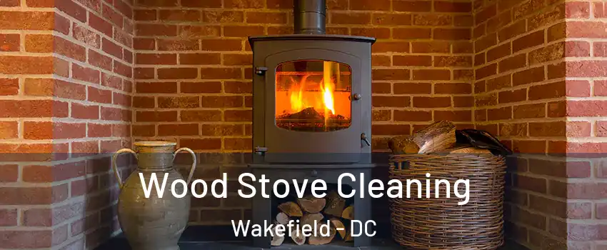 Wood Stove Cleaning Wakefield - DC